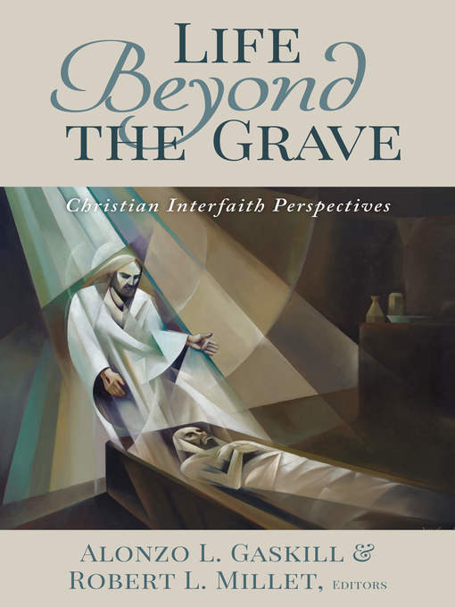 Title details for Life Beyond the Grave by Alonzo L. Gaskill - Wait list